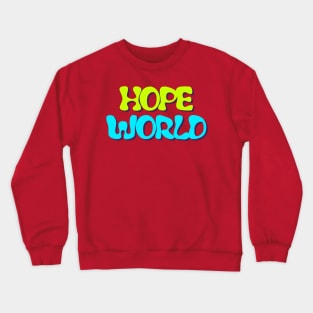 Hope World Crewneck Sweatshirt